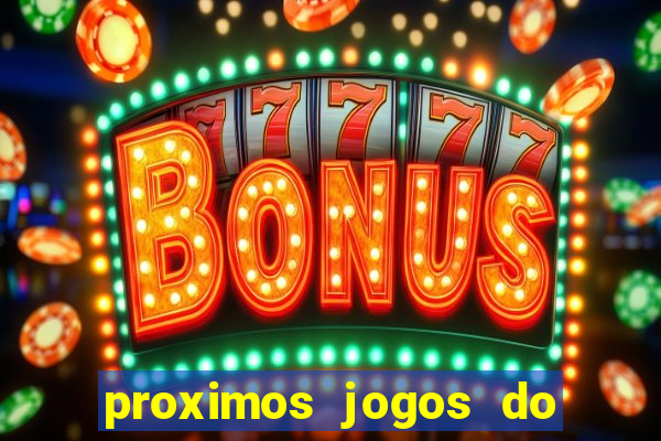 proximos jogos do corinthians brasileiro